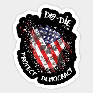 Do or Die Time: Protect Democracy Sticker